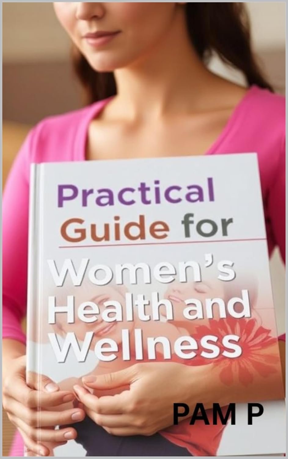 Practical Guide for Women’s Health and Wellness